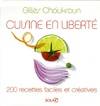 Cuisine en liberté - Nouvelle édition, 200 recettes de Gilles Choukroun