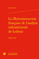 La (Re)construction française de l'analyse infinitésimale de Leibniz, 1690-1706