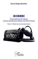 Kobhri. Connaissance de l'Akyan, univers des Kyaman (Ebrié) de Côte d'Ivoire, Tome 2 : Mode de vie du peuple Akyan