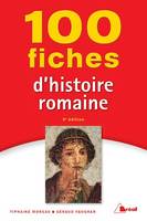 100 fiches d'histoire romaine