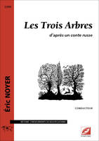 Les Trois Arbres, d’après un conte russe (conducteur), partition pour récitant, chœur (enfants ou adultes) et piano