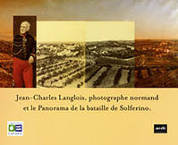 Jean-Charles Langlois, photographe normand et le panorama de la Bataille de Solferino