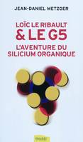 Loïc Le Ribault & le G5 - L'aventure du silicium organique