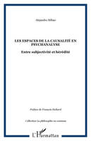 Les espaces de la causalité en psychanalyse, Entre subjectivité et hérédité