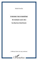 ivresse traversière, ile initiale (suivi de) - la charrue interieure