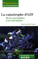 LA CATASTROPHE D'AZF - DE LA CONCERTATION A LA CONTESTATION, de la concertation à la contestation