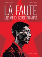 La Faute, une vie en Corée du Nord