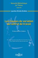 Les clauses de variation du contrat de travail. Volume 104, Nouvelle Bibliothèque de Thèses