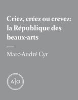 Criez, créez ou crevez: la République des beaux-arts, Printemps-été 2014