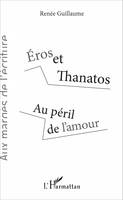 Éros et Thanatos, Au péril de l'amour