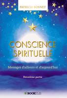 Messages d'ailleurs et d'aujourd'hui, 2, CONSCIENCE SPIRITUELLE, Messages d'ailleurs et d'aujourd'hui - seconde partie