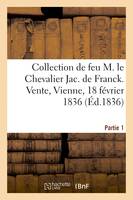 Catalogue de la très-belle et précieuse collection de portraits anciens et modernes, de feu M. le Chevalier Jac. de Franck. Vente, Vienne, 18 février 1836. Partie 1