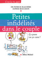 Petites infidélités dans le couple: Ca passe ou ça casse, ça passe ou ça casse ?