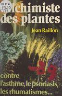 Alchimiste des plantes, Contre rhumatismes, asthme, psoriasis, et autres maux prétendument incurables