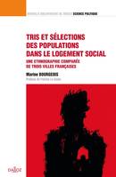 Tris et sélections des populations dans le logement social. Une ethnographie comparée de trois ville, Une ethnographie comparée de trois villes françaises