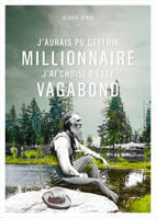 J'aurais pu devenir millionnaire, j'ai choisi d'être vagabond, Une vie de John Muir