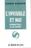 L'invisible et moi, introduction pratique à la vie secrète