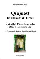 Q(o)uest, les chemins du Graal, 1, Les routes des Indes et les milieux du monde