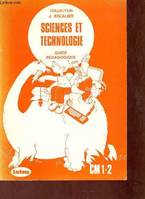 Sciences et technologie CM1 - CM2 - Guide pédagogique., guide pédagogique