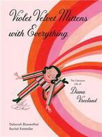 Violet Velvet Mittens with Everything The Fabulous Life of Diana Vreeland /anglais