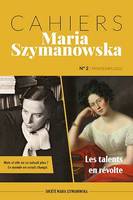 Cahiers Maria Szymanowska N°2. Les Talents en révolte