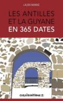 Les Antilles et la Guyane en 365 dates