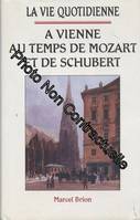 À Vienne au temps de Mozart et de Schubert