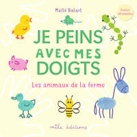 Je peins avec mes doigts - Les animaux de la ferme