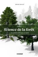Science de la forêt Tome 3, Les arbres défiant le temps