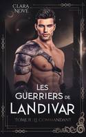 2, Les Guerriers de Landivar - tome 2, Le Commandant