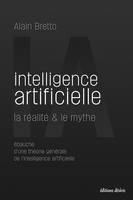Intelligence artificielle : la réalité & le mythe, Intelligence artificielle : la réalité & le mythe