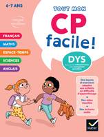 Mon CP facile ! Adapté aux enfants DYS ou en difficulté d'apprentissage  - 6 ans, Tout en un DYS