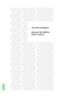 Accents toniques, Journal de théâtre (1973-2017)