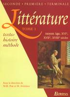 Littérature tome 1 - 2de, 1ère, Tle - Moyen-Age, XVIe , XVIIe , XVIIIe siècles Manuel de l'élève