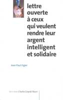 Lettre ouverte à ceux qui veulent rendre leur argent intelligent et solidaire