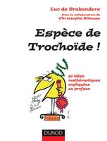 Espèce de trochoïde ! - 50 idées mathématiques expliquées au profane, 50 idées mathématiques expliquées au profane