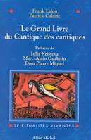 Le Grand Livre du Cantique des cantiques, le texte hébreu, les traductions historiques et les commentaires selon les traditions juive et chrétienne