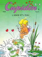 Cupidon ., 6, Cupidon Tome VI : L'ange et l'eau