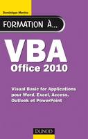 Formation à VBA Office 2010 - pour Word, Excel, Access, Outlook et PowerPoint, pour Word, Excel, Access, Outlook et PowerPoint