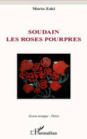 Soudain les roses pourpres