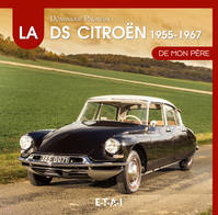 La Citroën DS de mon père., Vol. 1, 1955-1967, La Citroën DS de mon père, 1955-1967