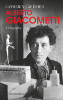 Alberto Giacometti, A Biography