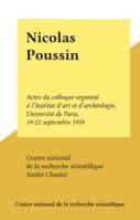 Nicolas Poussin, Actes du colloque organisé à l'Institut d'art et d'archéologie, Université de Paris, 19-21 septembre 1958