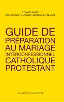 Guide de préparation au Mariage interconfessionnel catholique et protestant