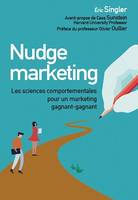 Nudge marketing (édition enrichie), Les sciences comportementales pour un marketing gagnant-gagnant