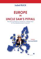 Europe in Uncle Sam's pitfall, The old continent in america's global war on the mediterranean crescent