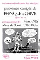 Problèmes corrigés de physique et chimie, [8], options M, P, posés aux concours des Mines d'Alès, Mines de Douai, ENAC Pilotes, Physique et Chimie Mines d'Alès, Douai et ENAC Pilotes 1985-1987, solutions