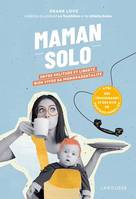 Maman solo, Entre solitude et liberté, bien vivre sa monoparentalité