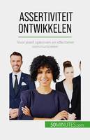 Assertiviteit ontwikkelen, Voor jezelf opkomen en effectiever communiceren