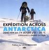 Expédition across Antarctica, 2045 km en 74 jours par - 50°c